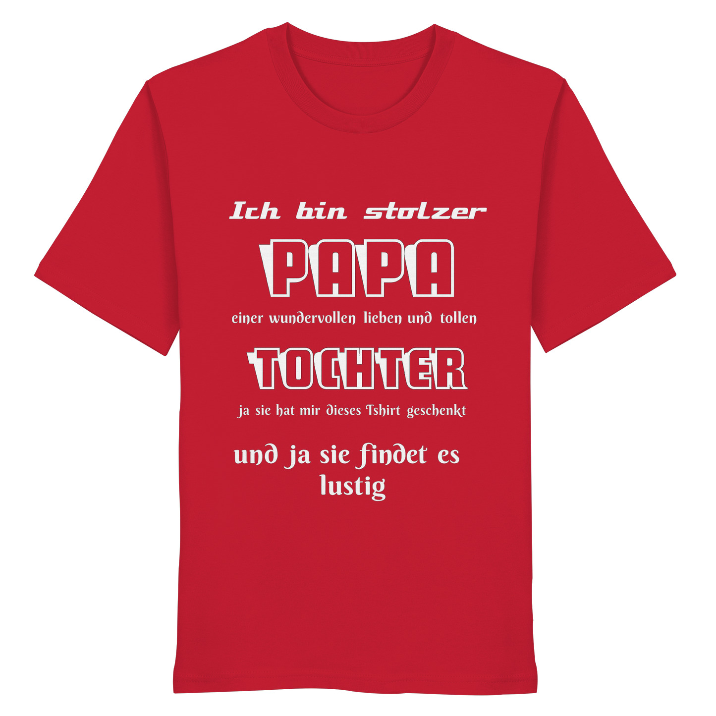 Rotes Unisex-Shirt mit Aufdruck "Ich bin stolzer Papa einer wundervollen Tochter" aus Bio-Baumwolle, Frontansicht, für liebevolle Väter.