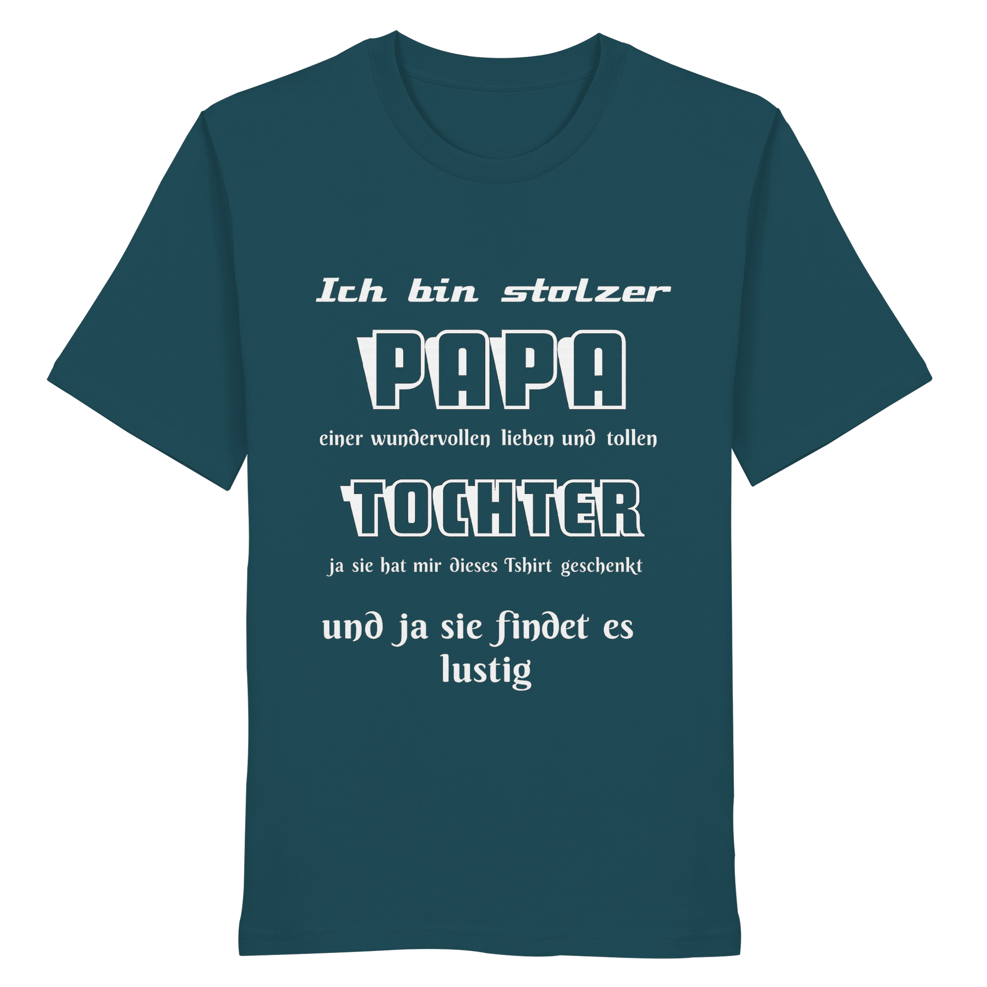 Unisex-Organic-Shirt mit Aufdruck „Ich bin stolzer Papa einer wundervollen Tochter“ auf weißem Stoff, frontale Ansicht.