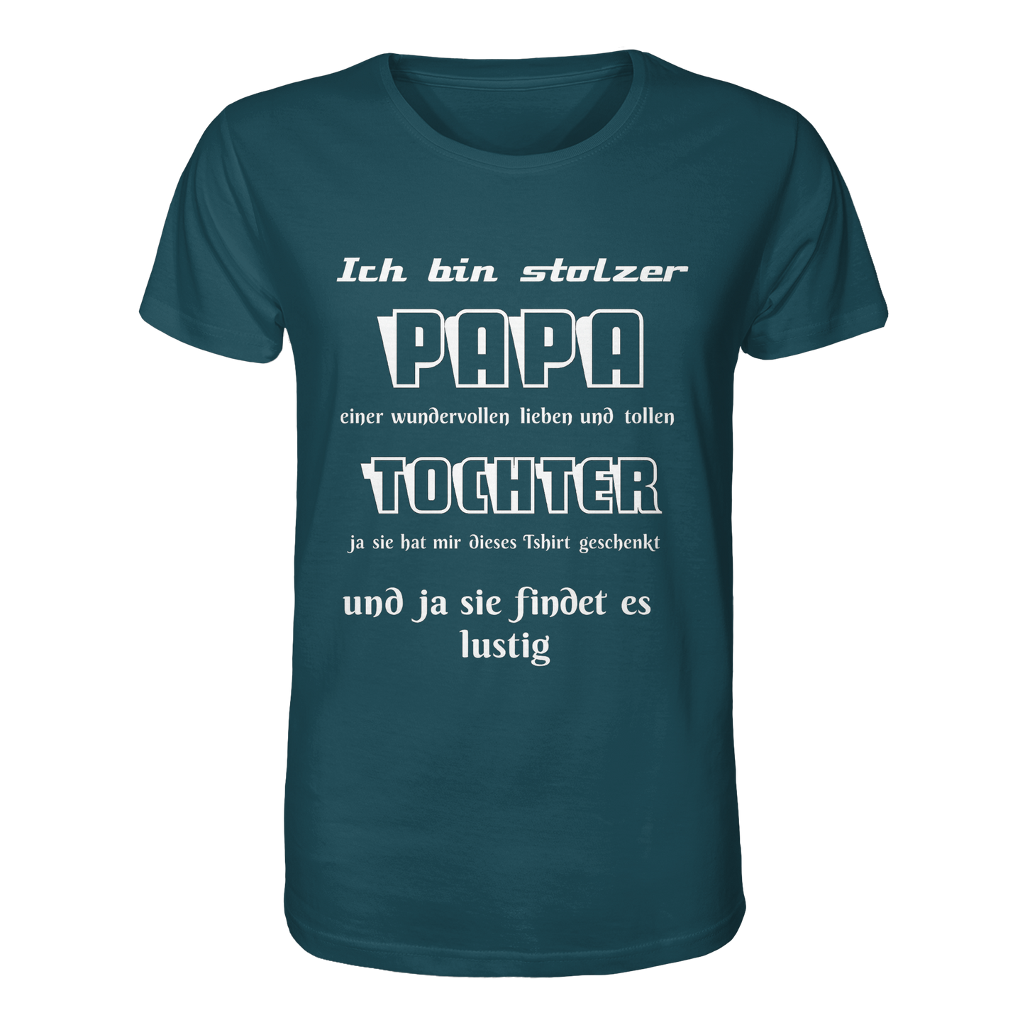 Unisex-Organic-Shirt mit Aufdruck "Ich bin stolzer Papa einer wundervollen Tochter" in ansprechendem Design, bequem und nachhaltig.