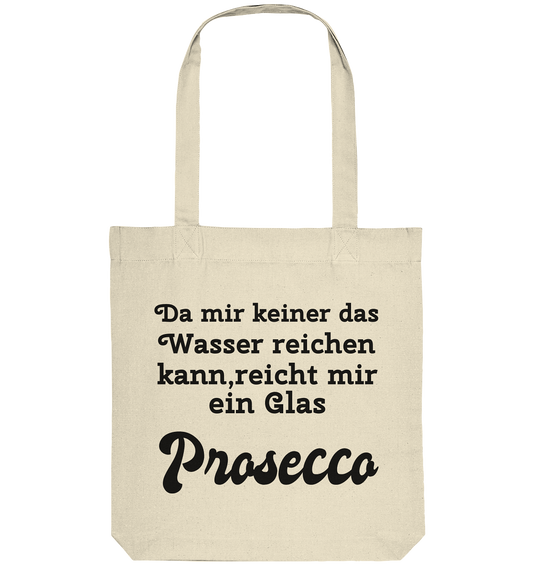 Da mir keiner das Wasser reichen kann, reicht mir ein Glas Prosecco -Designe Munich Palms  - Organic Tote-Bag