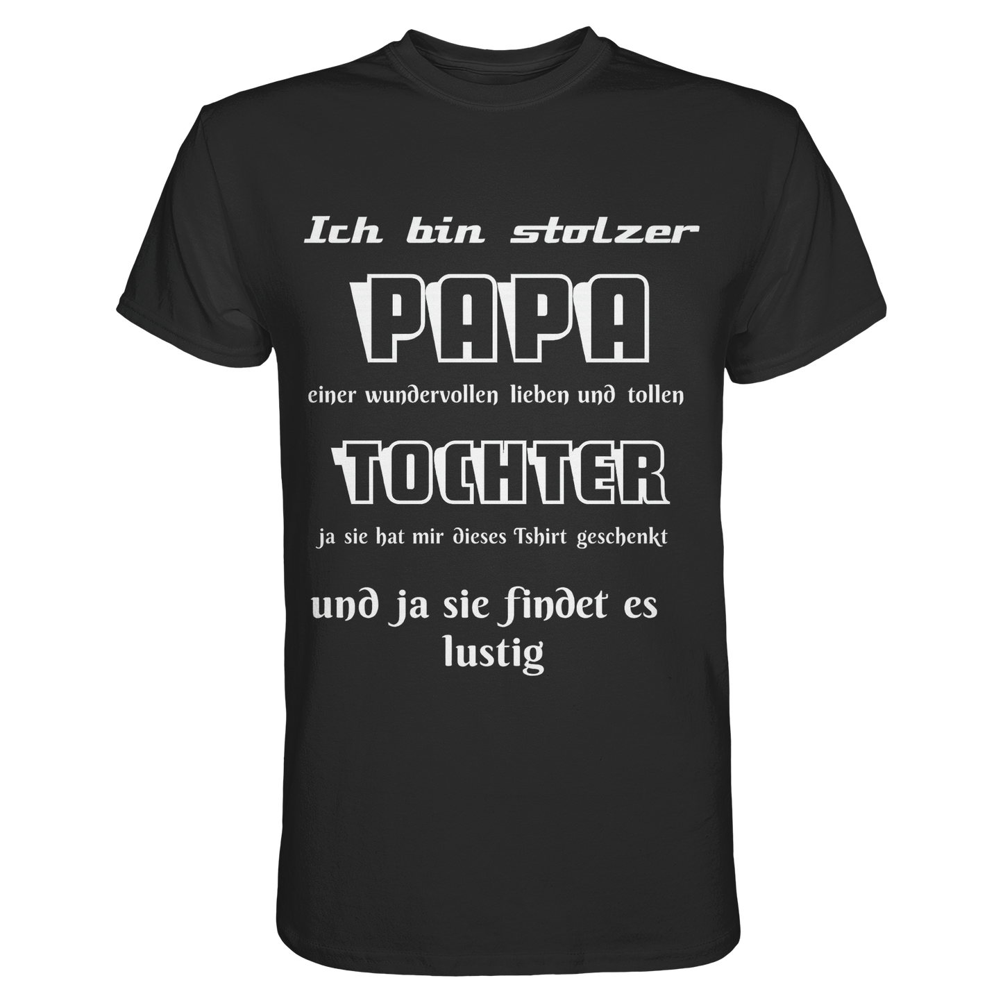 Schwarzes Unisex-T-Shirt mit Aufdruck "Ich bin stolzer Papa einer wundervollen Tochter" vom Online Kaufhaus München, vorne sichtbar.