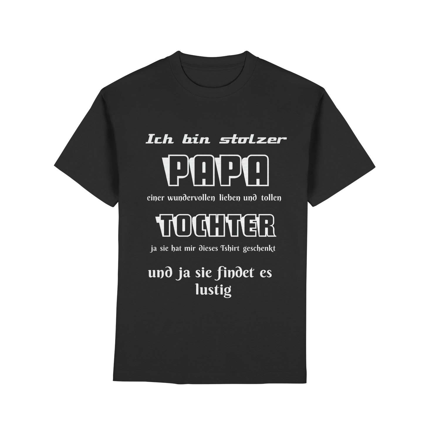 Schwarzes Unisex-T-Shirt mit Aufdruck "Ich bin stolzer Papa einer wundervollen Tochter" vom Online Kaufhaus München, Frontansicht.