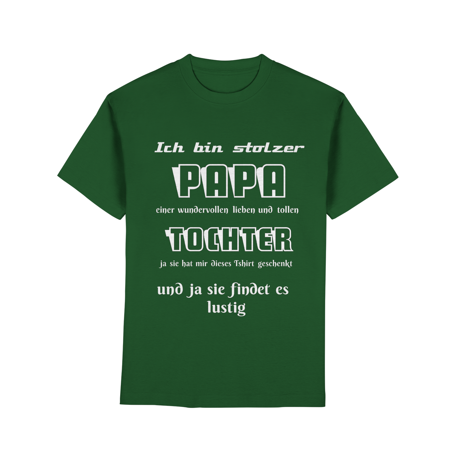 Dunkelgrünes Unisex-T-Shirt mit Aufdruck „Ich bin stolzer Papa einer wundervollen Tochter“ vom Online Kaufhaus München.