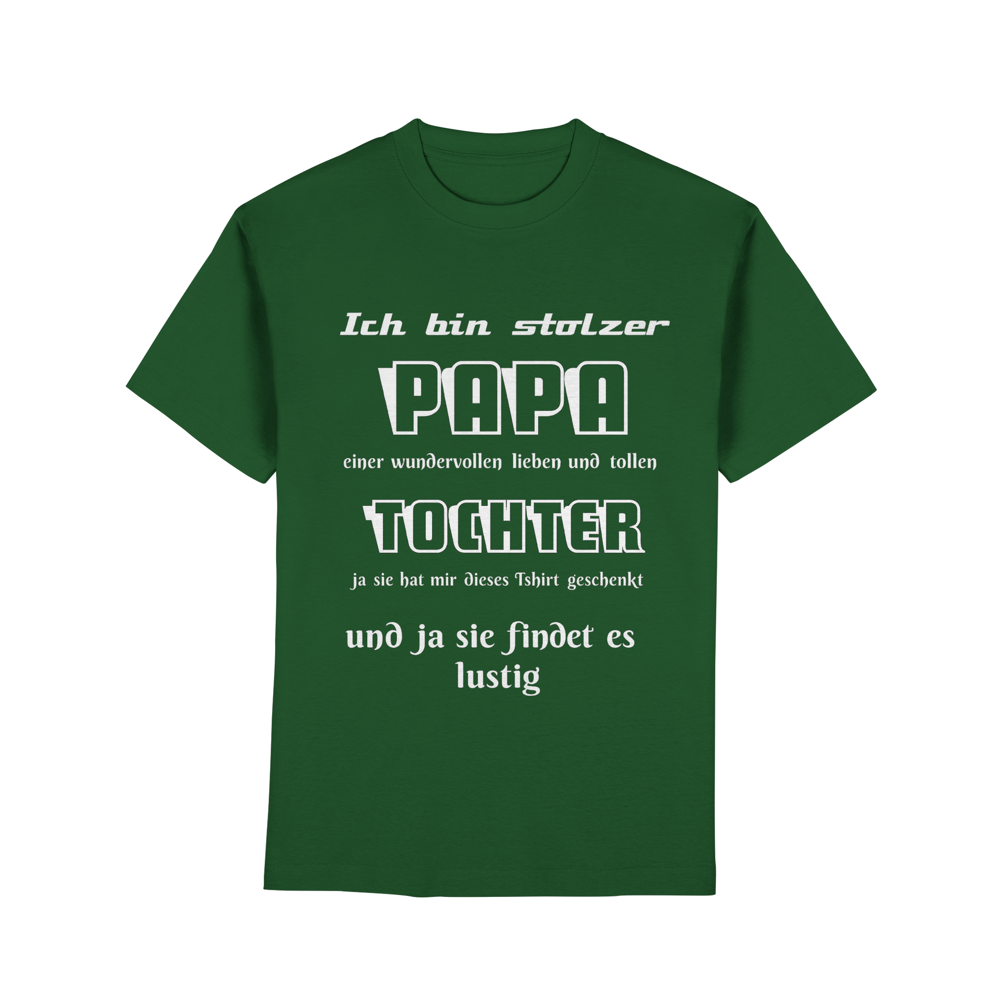 Dunkelgrünes Unisex-T-Shirt mit Aufdruck „Ich bin stolzer Papa einer wundervollen Tochter“ vom Online Kaufhaus München.