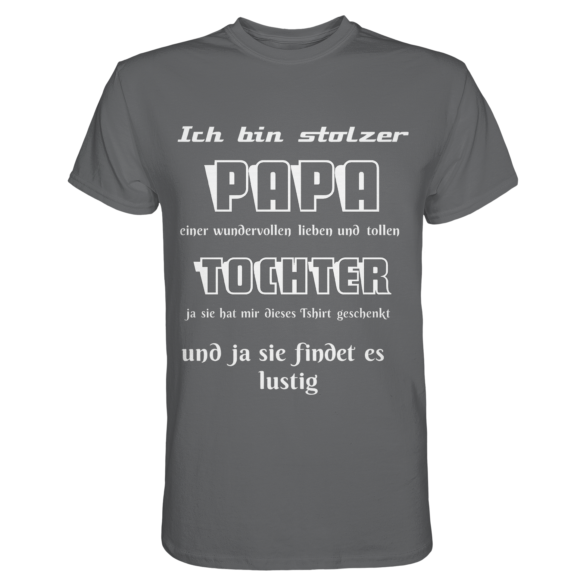 Unisex T-Shirt in Dunkelgrau mit "Ich bin stolzer Papa einer wundervollen Tochter" Aufdruck, Premium Classic von Online Kaufhaus München