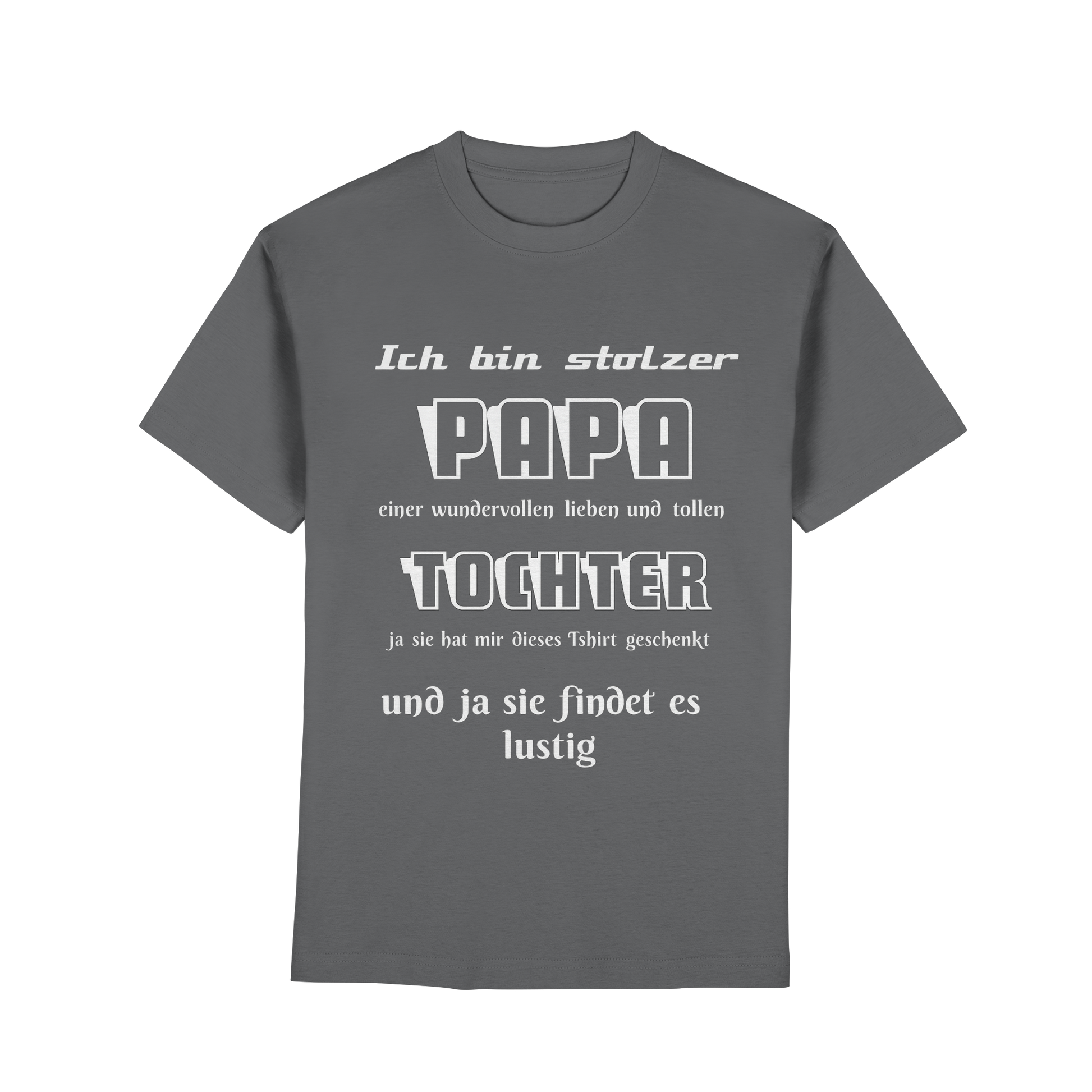 Unisex Premium Classic T-Shirt in Dunkelgrau mit Aufdruck: Ich bin stolzer Papa einer wundervollen Tochter, von Online Kaufhaus München
