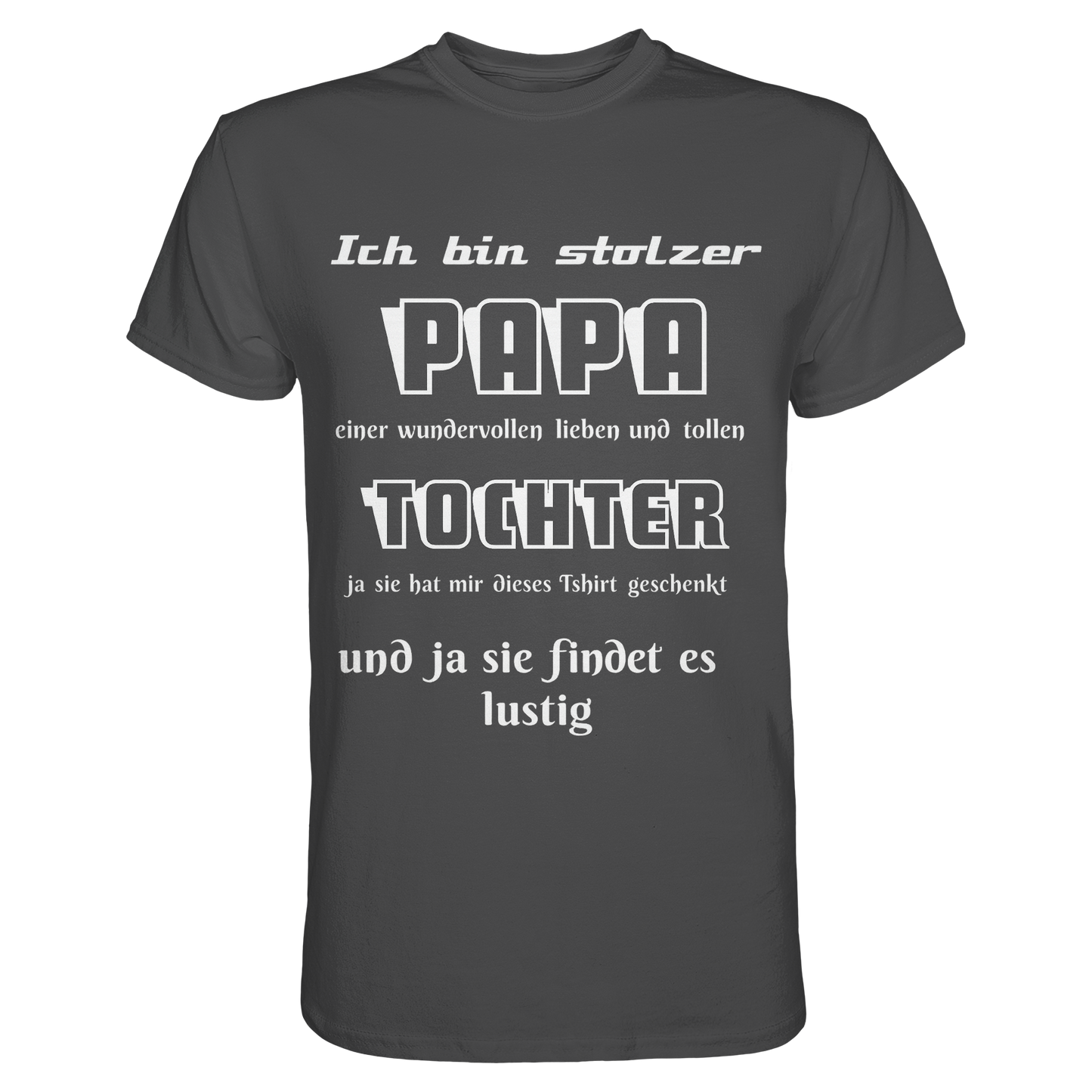 Unisex T-Shirt mit Aufdruck "Ich bin stolzer Papa einer wundervollen Tochter" in Graphit, Premium Classic von Online Kaufhaus München