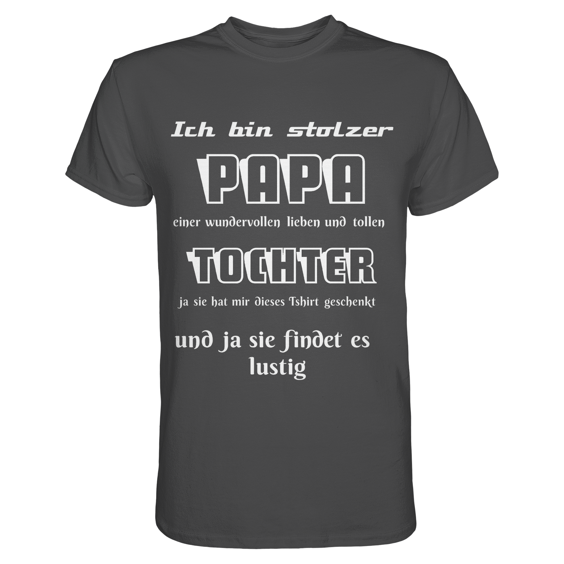 Unisex T-Shirt mit Aufdruck "Ich bin stolzer Papa einer wundervollen Tochter" in Graphit, Premium Classic von Online Kaufhaus München