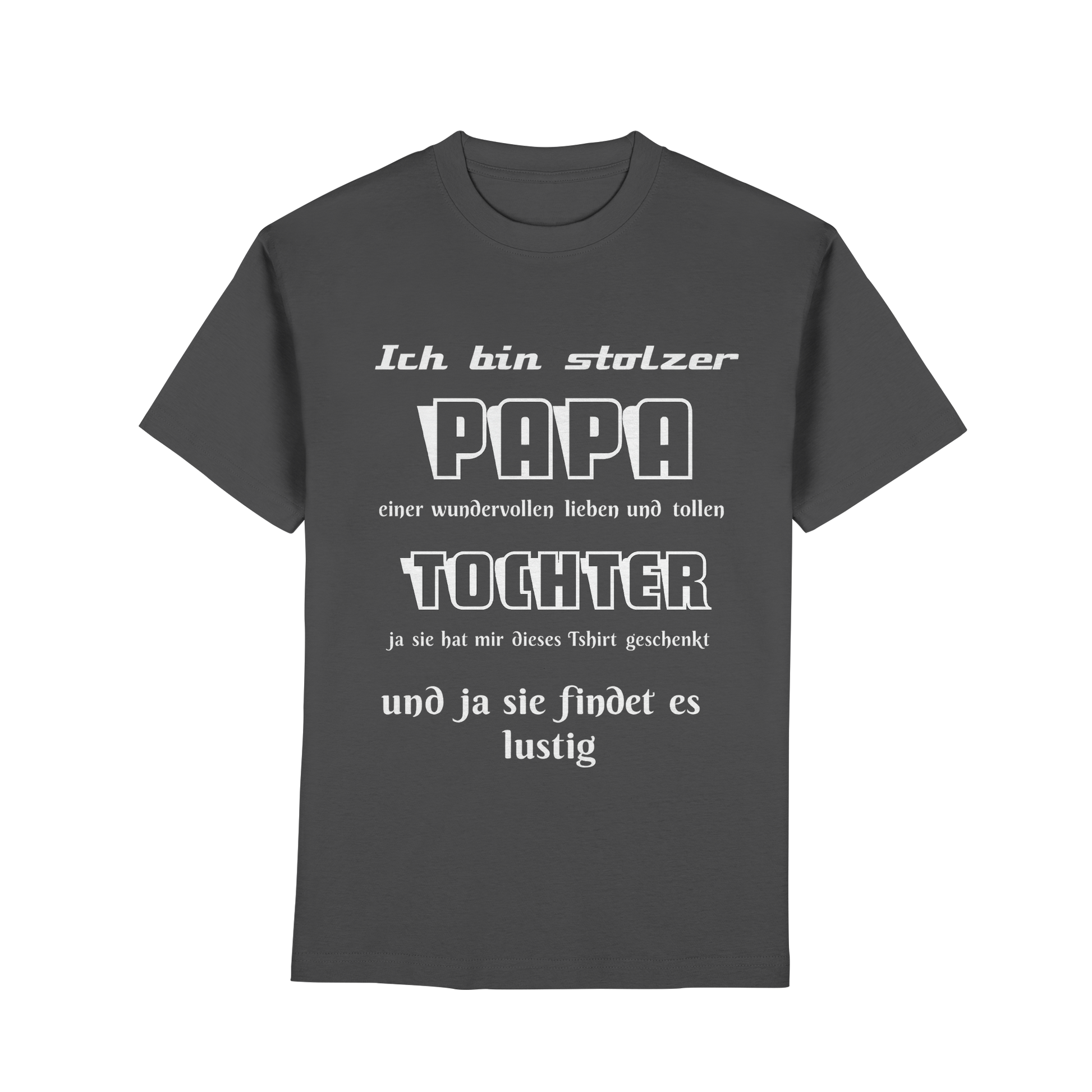 Unisex T-Shirt mit Aufdruck "Ich bin stolzer Papa einer wundervollen Tochter" in Graphit, bequem und hochwertig.