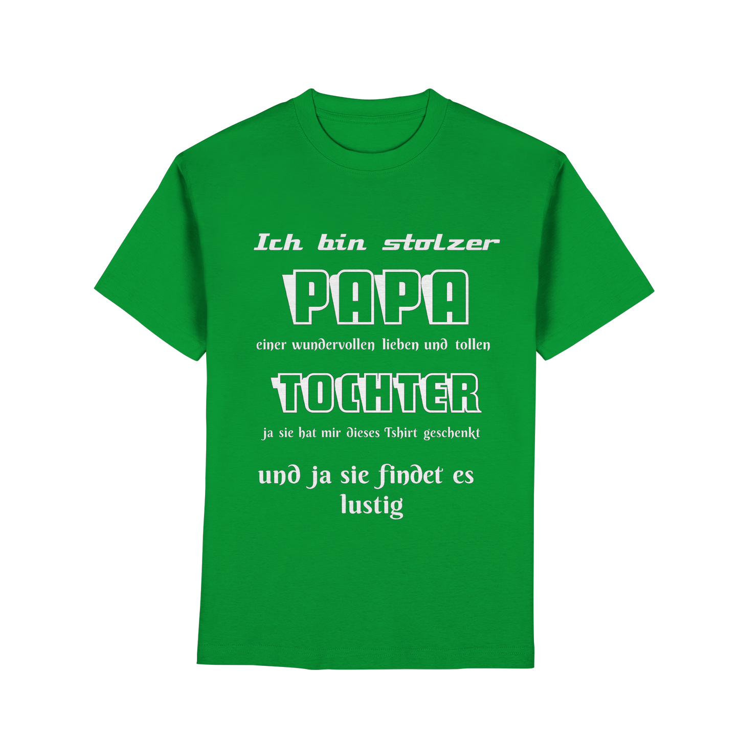 Unisex T-Shirt in Irish Green mit Aufdruck "Ich bin stolzer Papa einer wundervollen Tochter" von Online Kaufhaus München, vorne.