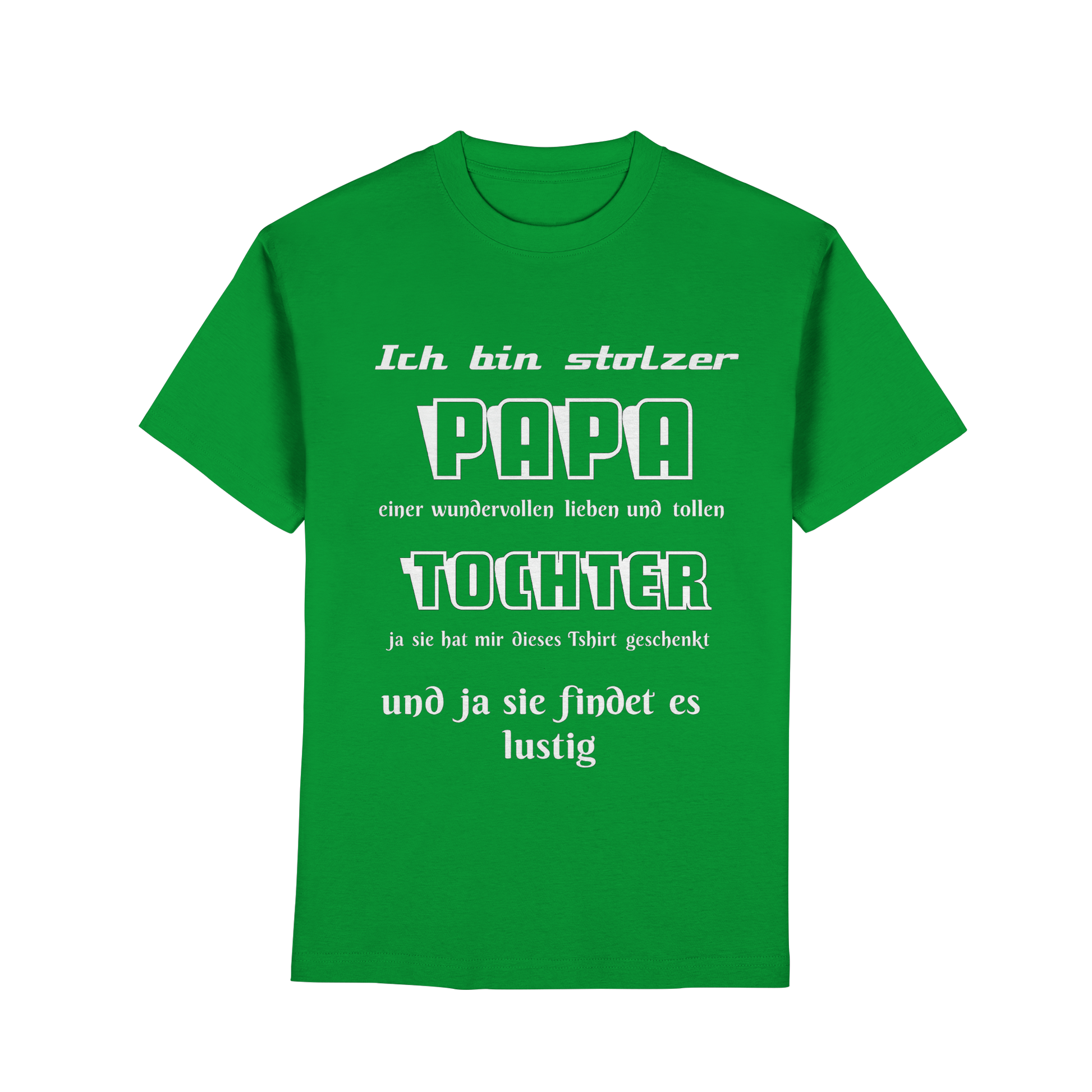 Unisex T-Shirt in Irish Green mit Aufdruck "Ich bin stolzer Papa einer wundervollen Tochter" von Online Kaufhaus München, vorne.