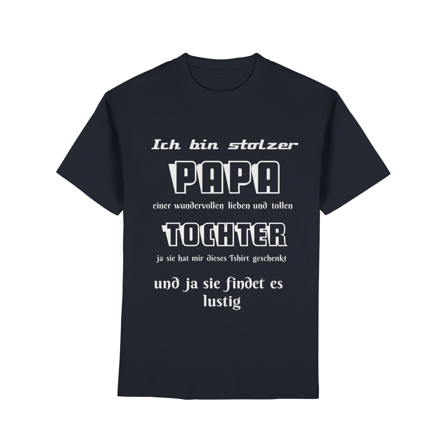Unisex T-Shirt in Navy mit Aufdruck „Ich bin stolzer Papa einer wundervollen Tochter“, Premium Classic von Online Kaufhaus München