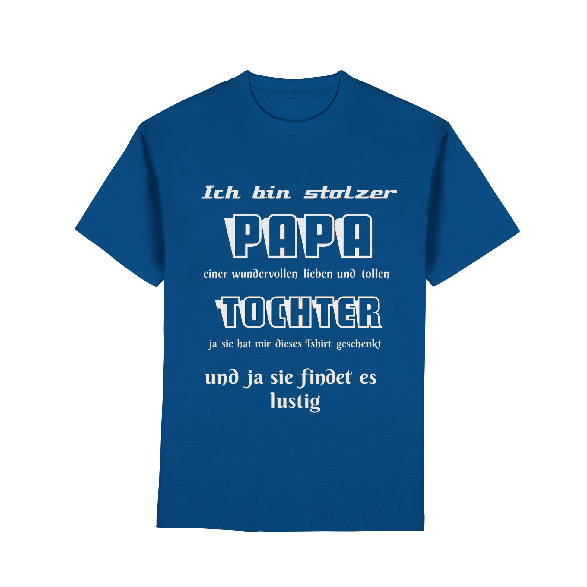 Unisex T-Shirt "Ich bin stolzer Papa einer wundervollen Tochter" in Royalblau, bequemes Premium Classic Shirt, sichtbares Frontdesign.