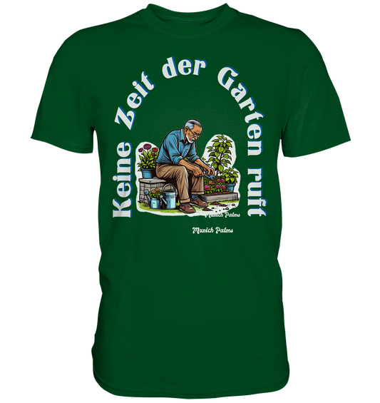 No time, the garden is calling -Gardener-Design by Munich Palms - Premium Shirt