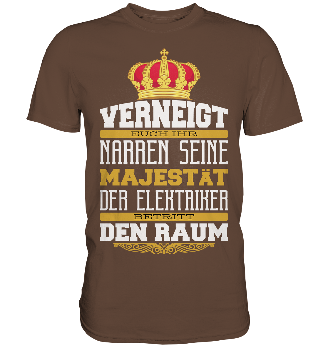 Tshirt Verneigt Euch Ihr Narren  - Premium Shirt