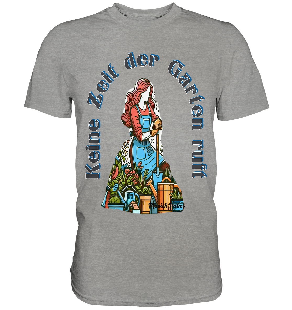 Keine Zeit der Garten ruft -Design by Munich Palms  - Premium Shirt