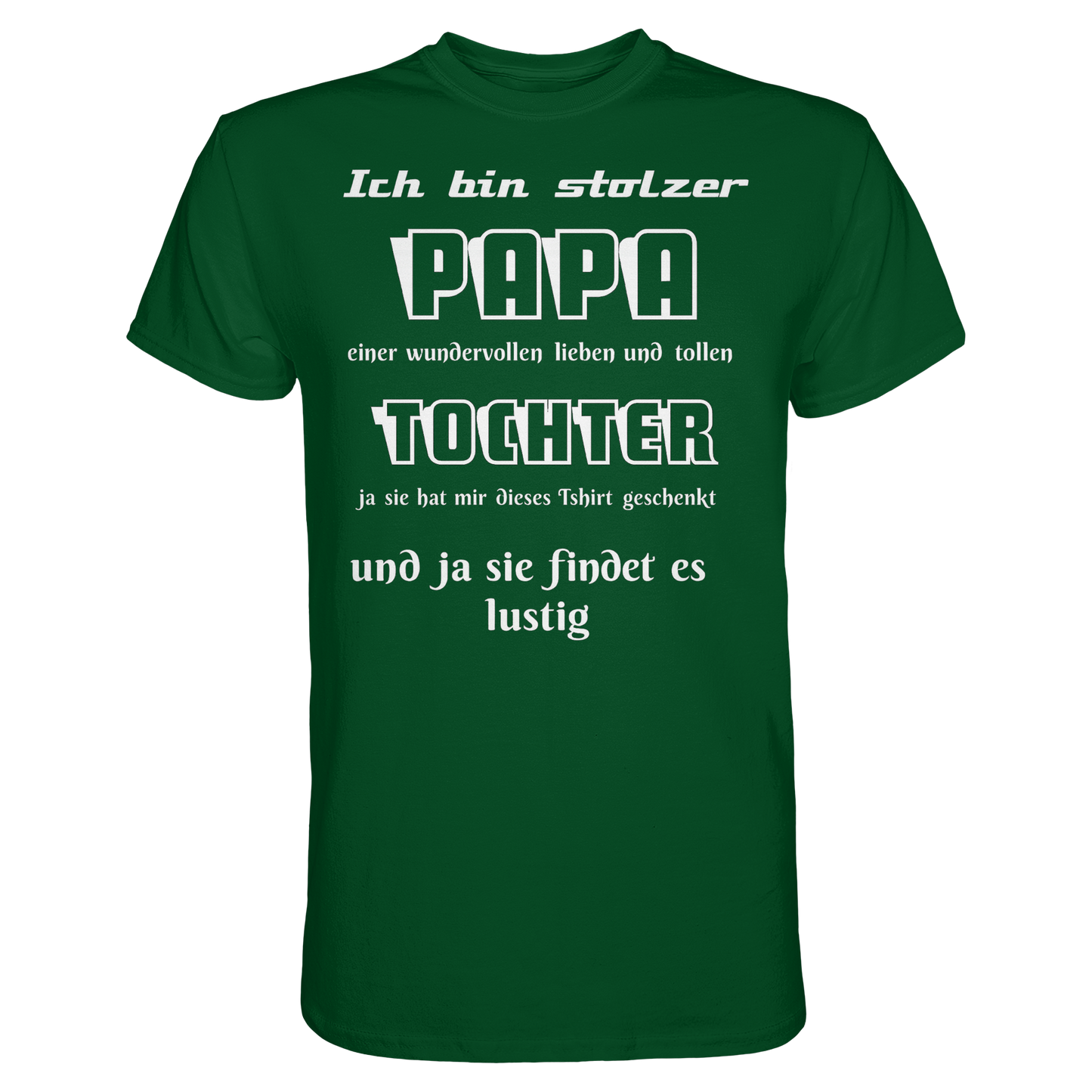 Unisex-Premium-Shirt in Flaschengrün mit Aufdruck „Ich bin stolzer Papa einer wundervollen Tochter“ von Online Kaufhaus München