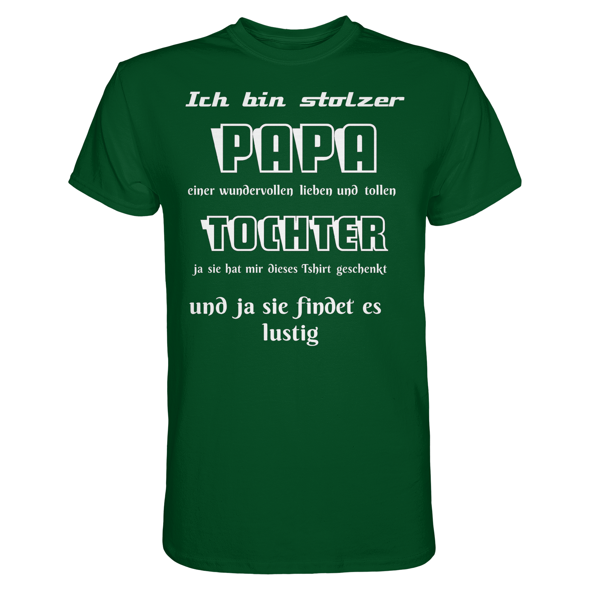 Unisex-Premium-Shirt in Flaschengrün mit Aufdruck „Ich bin stolzer Papa einer wundervollen Tochter“ von Online Kaufhaus München