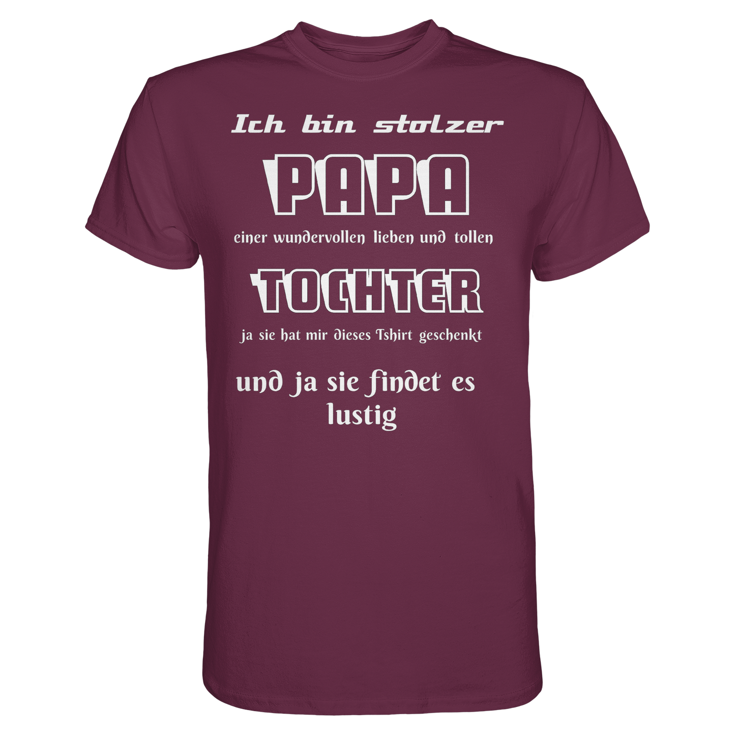 Unisex-Shirt in Burgundrot mit Aufdruck "Ich bin stolzer Papa einer wundervollen Tochter" von Online Kaufhaus München, vorne sichtbar