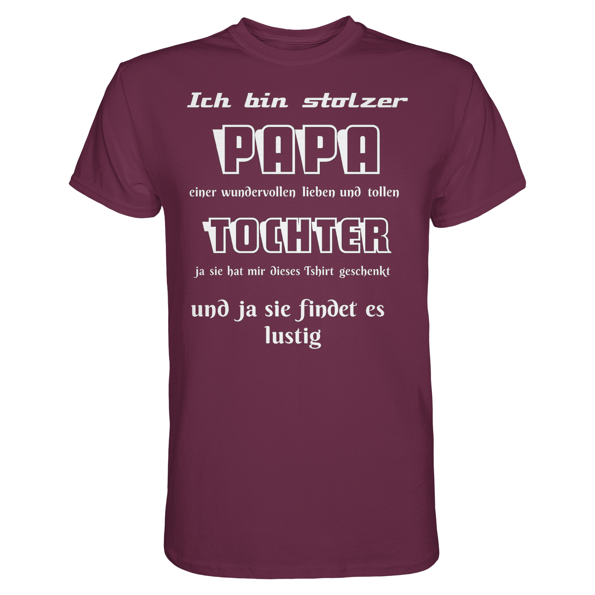 Unisex-Shirt in Burgundrot mit Aufdruck "Ich bin stolzer Papa einer wundervollen Tochter" von Online Kaufhaus München, vorne sichtbar