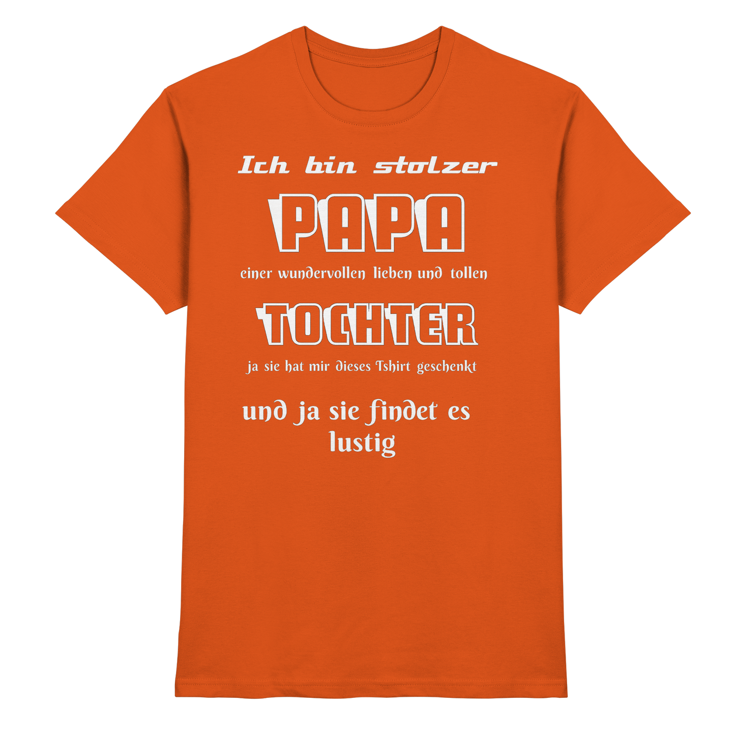 Unisex-Shirt in Orange mit Aufdruck "Ich bin stolzer Papa einer wundervollen Tochter" – Premium Shirt, vorneansicht