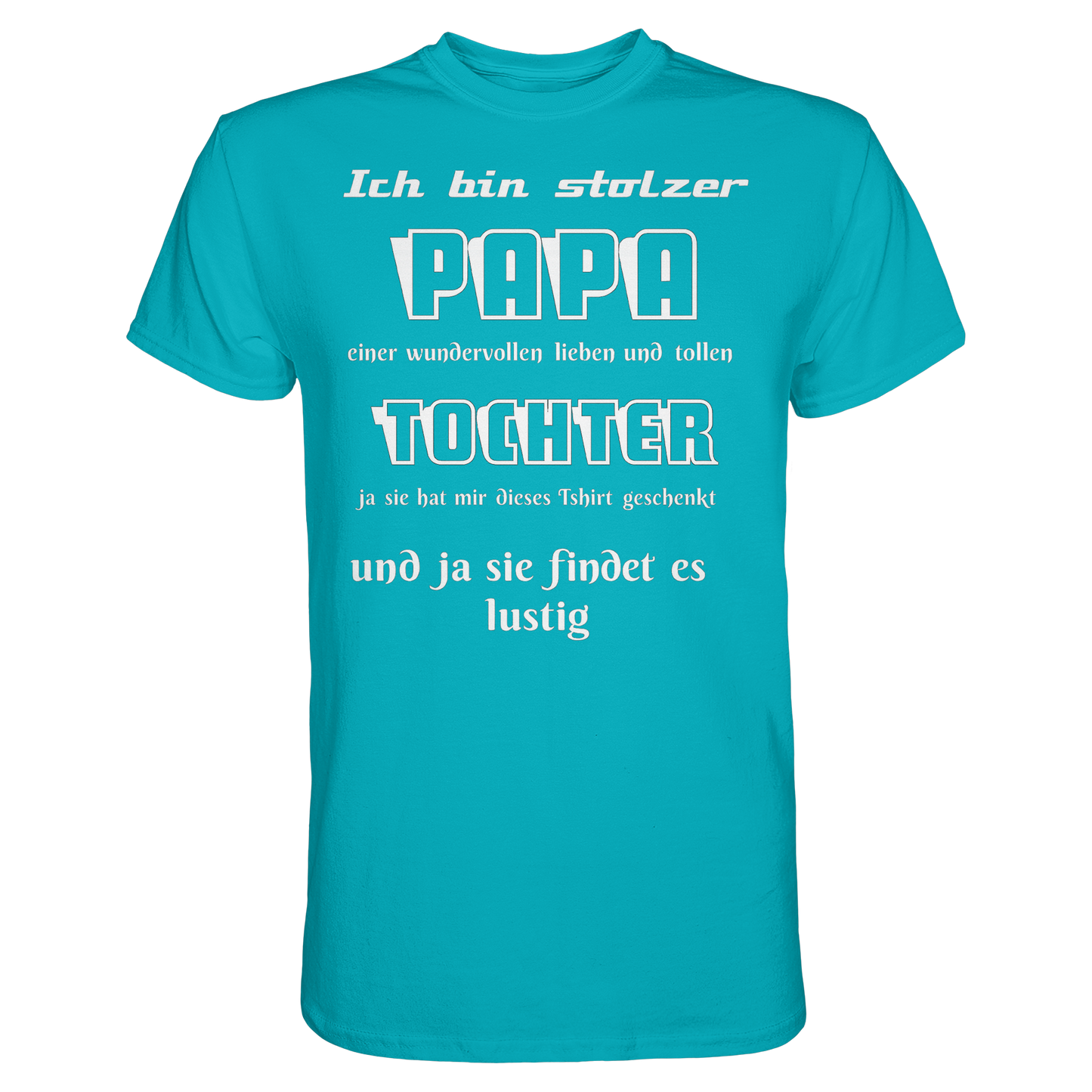 Unisex-Shirt mit Aufdruck "Ich bin stolzer Papa einer wundervollen Tochter" in Schwarz, vorneansicht, bequemes Premium Shirt.