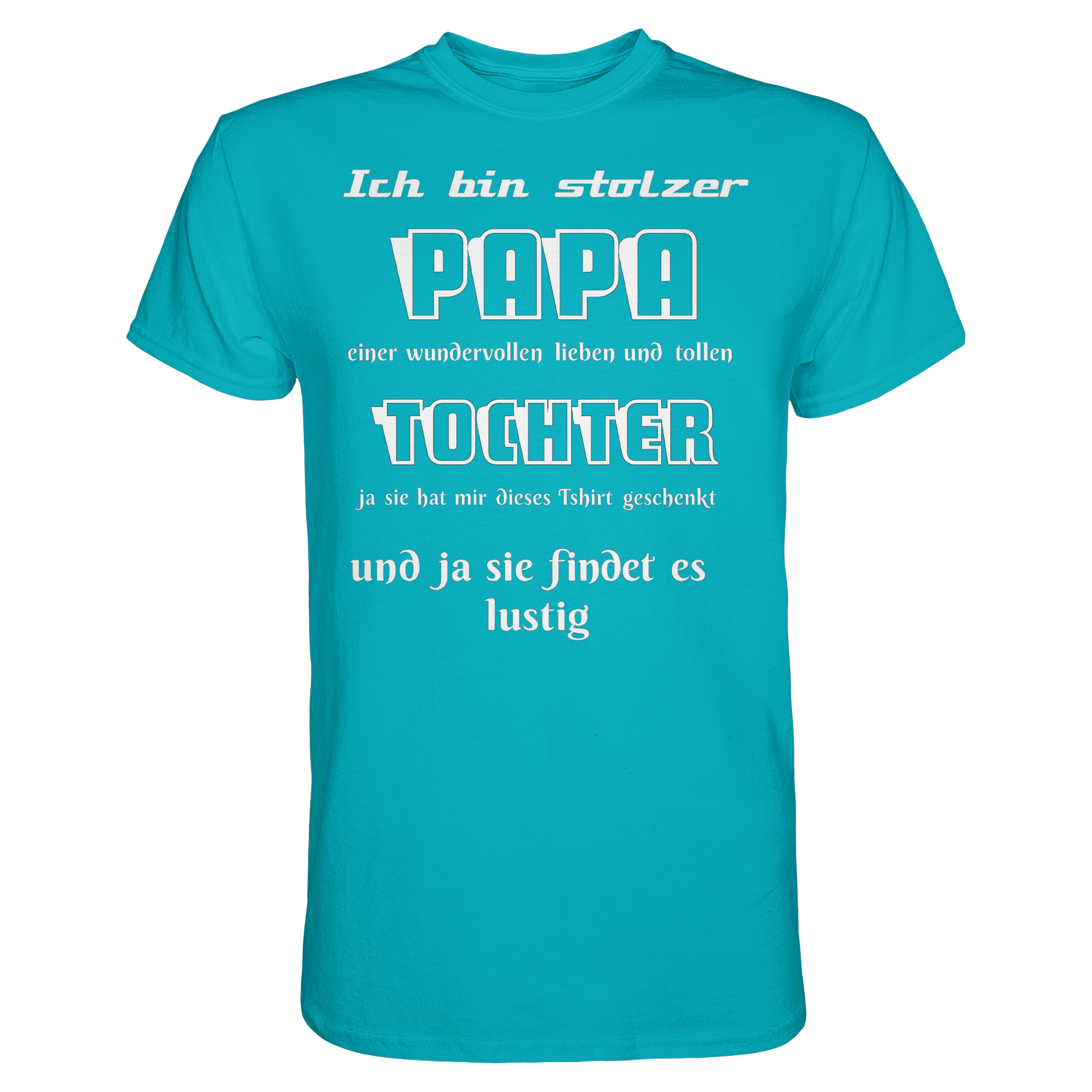 Unisex-Shirt mit Aufdruck "Ich bin stolzer Papa einer wundervollen Tochter" in Schwarz, vorneansicht, bequemes Premium Shirt.