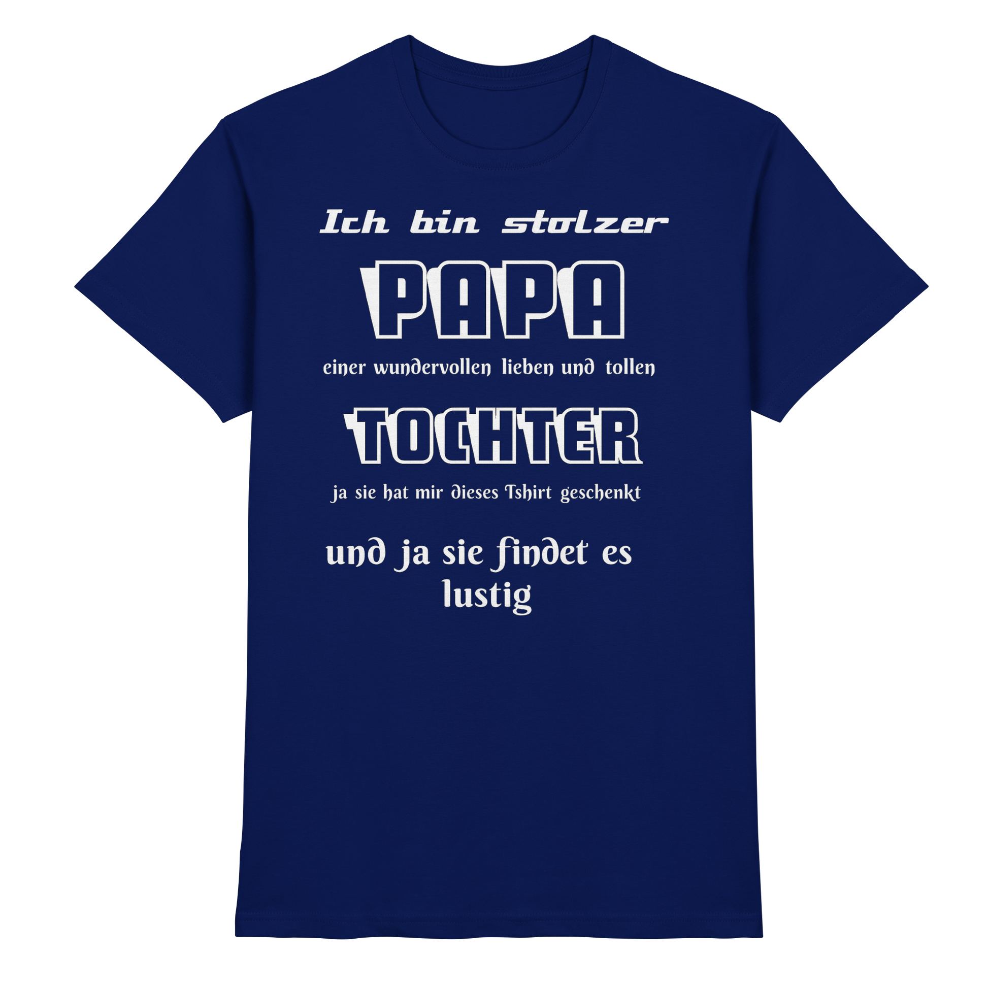 Unisex T-Shirt mit Aufdruck "Ich bin stolzer Papa einer wundervollen Tochter" in Urban Navy, bequem und stylisch.