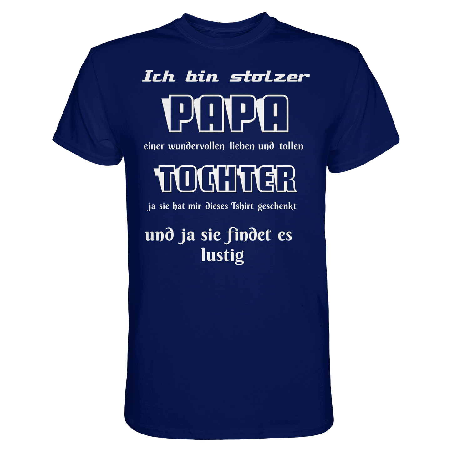 Unisex Premium Shirt „Ich bin stolzer Papa einer wundervollen Tochter“ in urbaner Navy, hochwertiges Stoffdesign, frontal sichtbar.