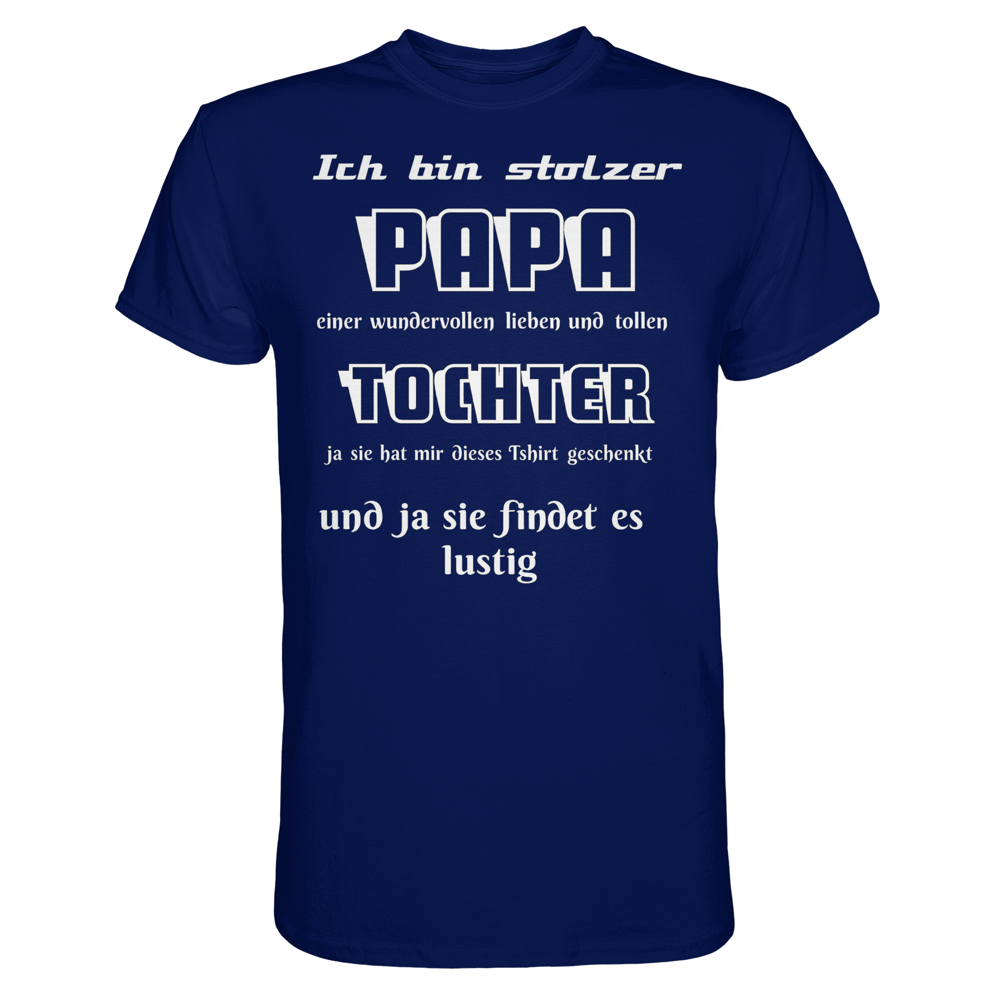 Unisex Premium Shirt „Ich bin stolzer Papa einer wundervollen Tochter“ in urbaner Navy, hochwertiges Stoffdesign, frontal sichtbar.