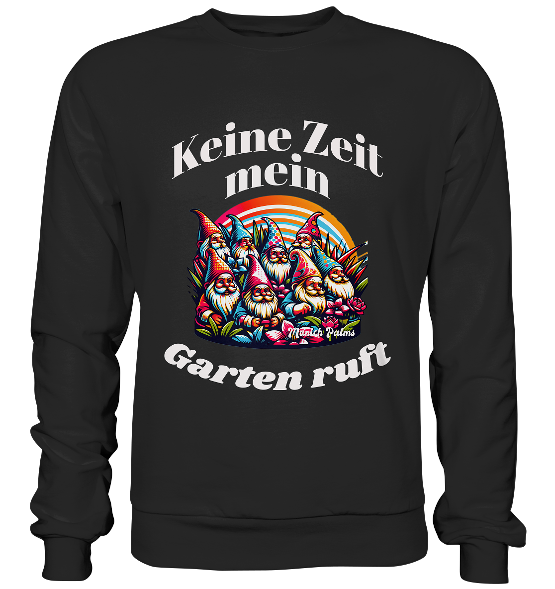 Gartenzwerge - Keine Zeit mein Garten ruft Design Munich Palms  - Premium Sweatshirt
