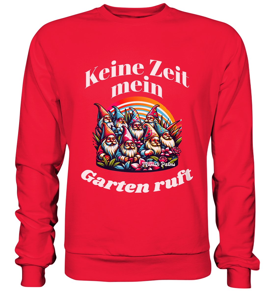 Gartenzwerge - Keine Zeit mein Garten ruft Design Munich Palms  - Premium Sweatshirt