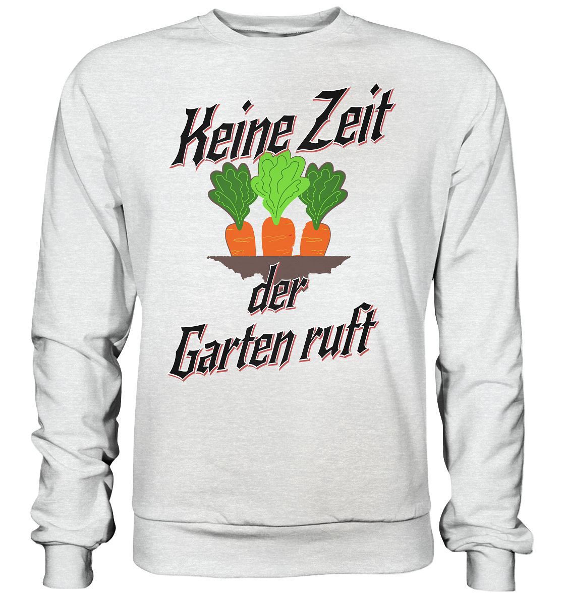 Keine Zeit der Garten ruft -Karotten  - Premium Sweatshirt