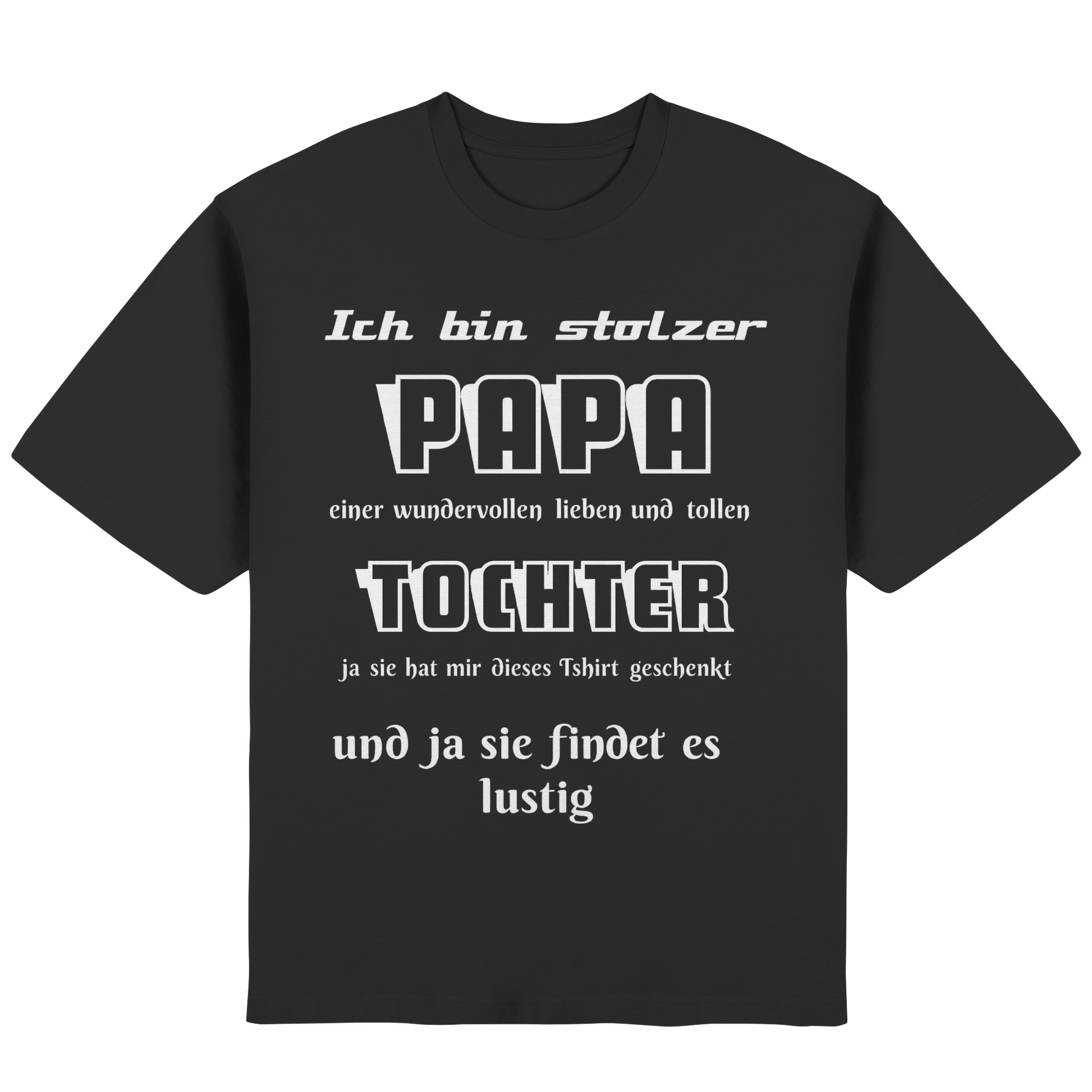 Schwarzes Unisex Streetwear Oversized T-Shirt mit Aufdruck „Ich bin stolzer Papa einer wundervollen Tochter“ von Online Kaufhaus München