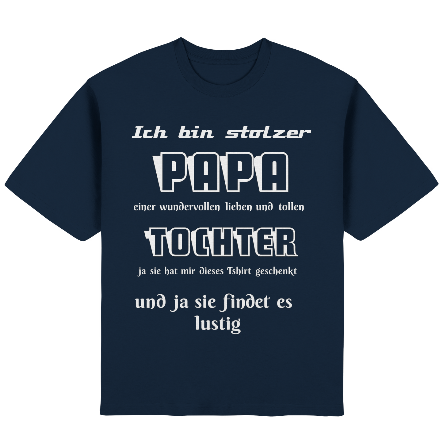 Unisex Streetwear Oversized T-Shirt in Navy mit "Ich bin stolzer Papa einer wundervollen Tochter" Print, bequem und casual.