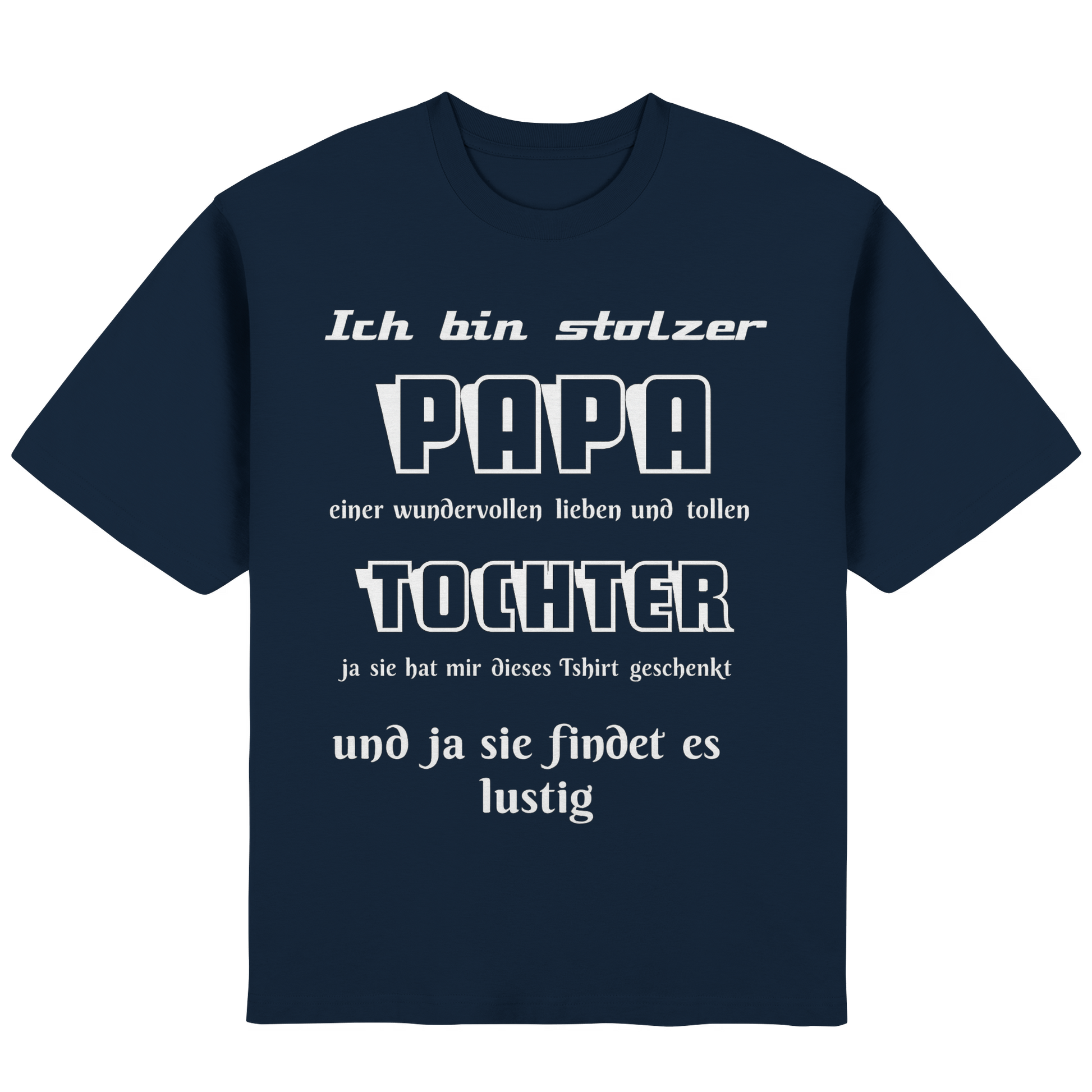 Unisex Streetwear Oversized T-Shirt in Navy mit "Ich bin stolzer Papa einer wundervollen Tochter" Print, bequem und casual.