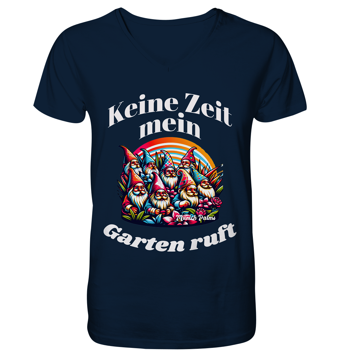 Gartenzwerge - Keine Zeit mein Garten ruft Design Munich Palms  - V-Neck Shirt