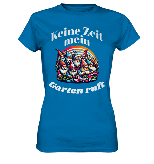 Gartenzwerge - Keine Zeit mein Garten ruft Design Munich Palms - Ladies Premium Shirt - Online Kaufhaus München