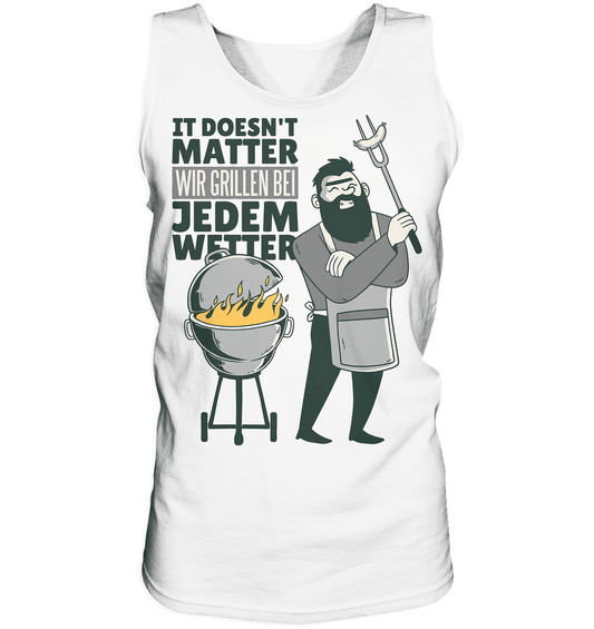 It doesn't Matter wir grillen bei jedem Wetter - Tank-Top - Online Kaufhaus München