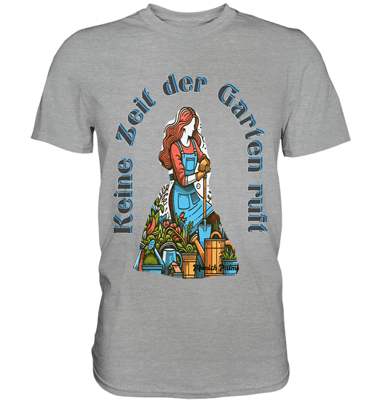 Keine Zeit der Garten ruft -Design by Munich Palms - Classic Shirt - Online Kaufhaus München
