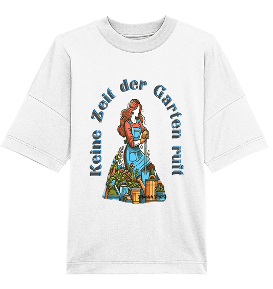 Keine Zeit der Garten ruft -Design by Munich Palms - Organic Oversize Shirt - Online Kaufhaus München