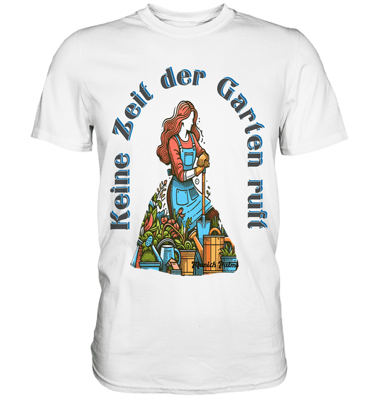 Keine Zeit der Garten ruft -Design by Munich Palms - Premium Shirt - Online Kaufhaus München