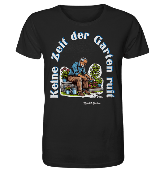 Keine Zeit der Garten ruft -Gärtner-Design by Munich Palms - Organic Shirt - Online Kaufhaus München