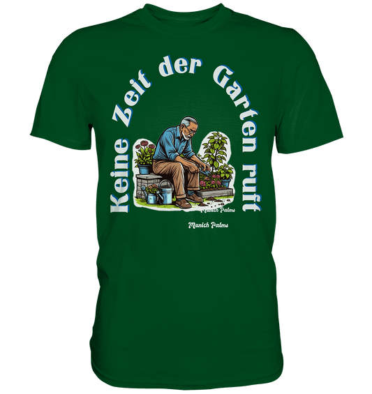 Keine Zeit der Garten ruft -Gärtner-Design by Munich Palms - Premium Shirt - Online Kaufhaus München