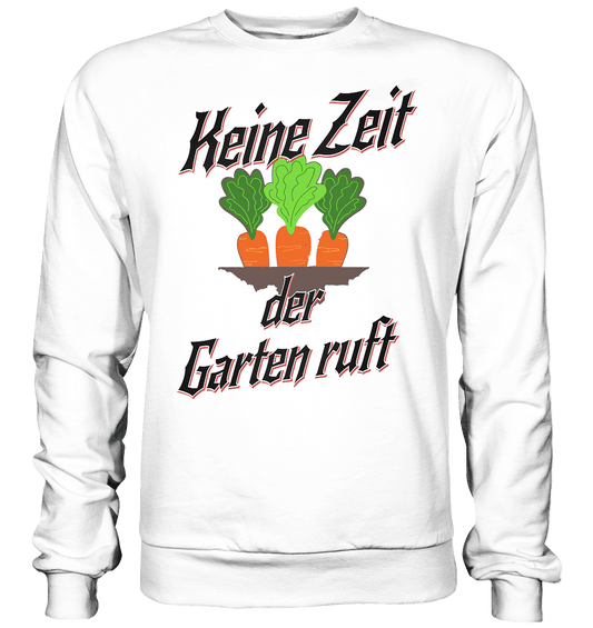 Keine Zeit der Garten ruft -Karotten - Basic Sweatshirt - Online Kaufhaus München