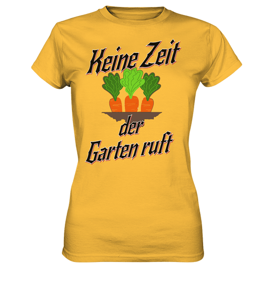 Keine Zeit der Garten ruft -Karotten - Ladies Premium Shirt - Online Kaufhaus München