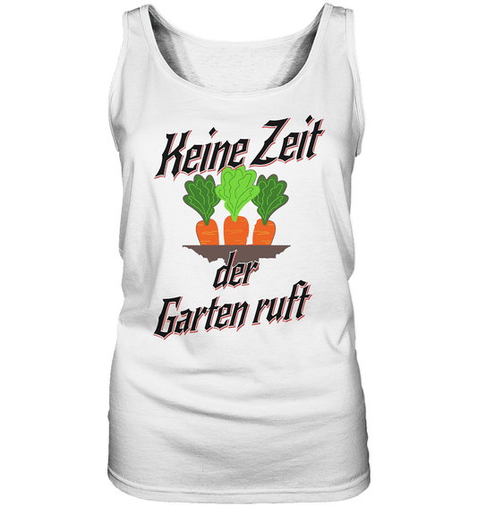 Keine Zeit der Garten ruft -Karotten - Ladies Tank-Top - Online Kaufhaus München