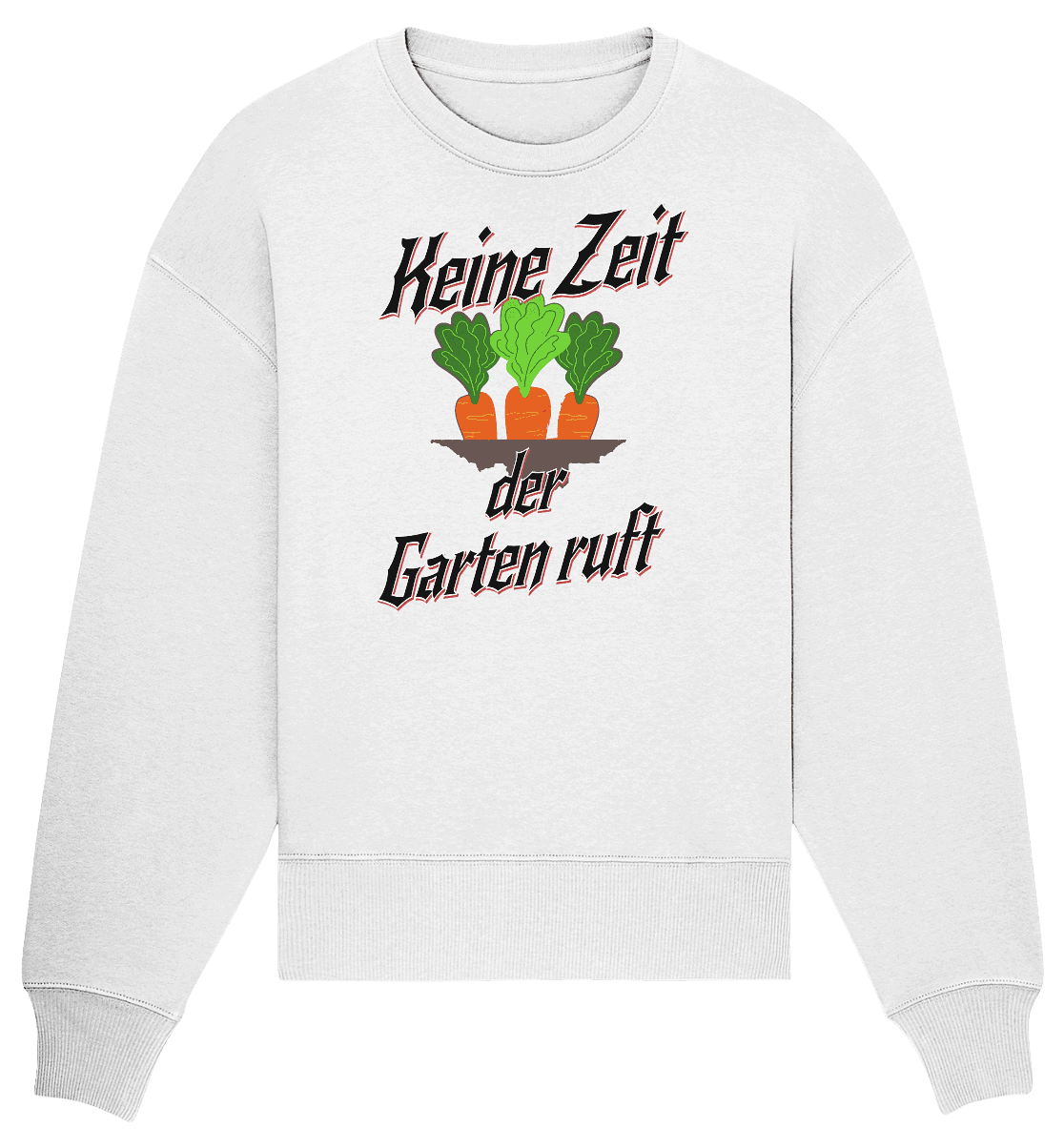 Keine Zeit der Garten ruft -Karotten - Organic Oversize Sweatshirt - Online Kaufhaus München