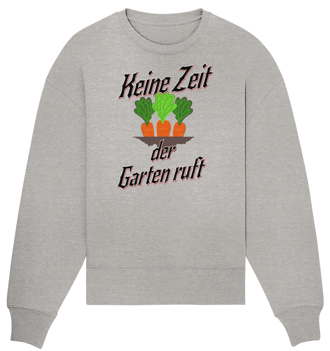 Keine Zeit der Garten ruft -Karotten - Organic Oversize Sweatshirt - Online Kaufhaus München