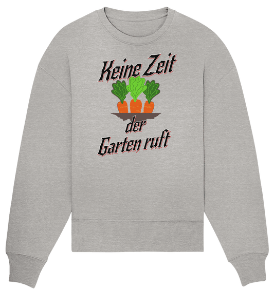 Keine Zeit der Garten ruft -Karotten - Organic Oversize Sweatshirt - Online Kaufhaus München